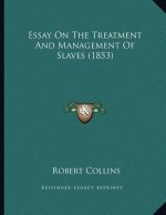 Essay On The Treatment And Management Of Slaves (1853)