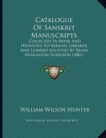 Catalogue Of Sanskrit Manuscripts: Collected In Nepal And Presented To Various Libraries And Learned Societies By Brian Houghton Hodgson (1881)