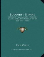 Buddhist Hymns: Versified Translations From The Dhammapada And Various Other Sources (1911)