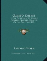 Gombo Zhebes: Little Dictionary Of Creole Proverbs, Selected From Six Creole Dialects (1885)
