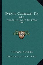 Events Common To All: Things Peculiar To The Good (1861)