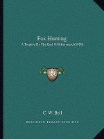 Fox Hunting: A Treatise By The Earl Of Kilreynard (1899)