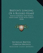 Breton's Longing Of A Blessed Heart: Which Loathing The World, Doth Long To Be With Christ (1814)