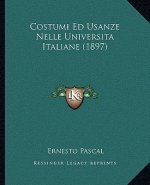 Costumi Ed Usanze Nelle Universita Italiane (1897)