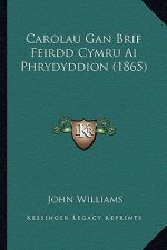 Carolau Gan Brif Feirdd Cymru Ai Phrydyddion (1865)
