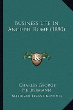 Business Life In Ancient Rome (1880)