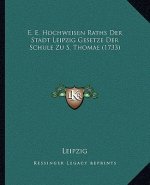 E. E. Hochweisen Raths Der Stadt Leipzig Gesetze Der Schule Zu S. Thomae (1733)