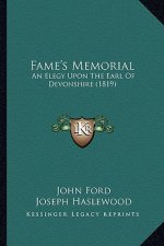 Fame's Memorial: An Elegy Upon The Earl Of Devonshire (1819)