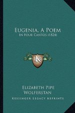 Eugenia, A Poem: In Four Cantos (1824)