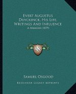 Evert Augustus Duyckinck, His Life, Writings And Influence: A Memoir (1879)