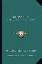 Belisarius: A Tragedy, In Five Acts (1846)