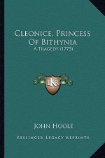 Cleonice, Princess Of Bithynia: A Tragedy (1775)