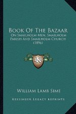 Book Of The Bazaar: On Smailholm Men, Smailholm Parish And Smailholm Church (1896)