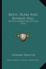 Bates, Bears And Bunker Hill: With A Correction Or Two (1911)