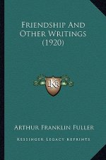 Friendship And Other Writings (1920)