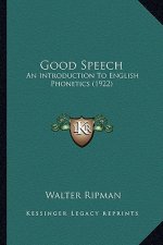 Good Speech: An Introduction To English Phonetics (1922)