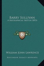 Barry Sullivan: A Biographical Sketch (1893)