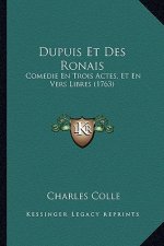 Dupuis Et Des Ronais: Comedie En Trois Actes, Et En Vers Libres (1763)