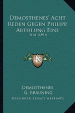 Demosthenes' Acht Reden Gegen Philipp, Abteilung Eine: Text (1891)