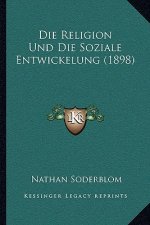 Die Religion Und Die Soziale Entwickelung (1898)