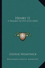 Henry II: A Tragedy, In Five Acts (1851)