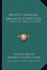 Artists' Families, Menages D'Artistes: A Comedy In Three Acts (1918)
