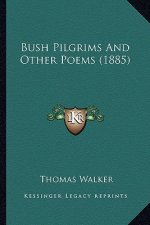 Bush Pilgrims And Other Poems (1885)