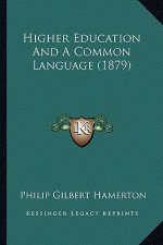 Higher Education And A Common Language (1879)