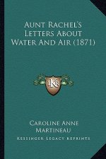 Aunt Rachel's Letters About Water And Air (1871)