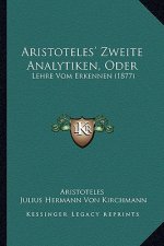 Aristoteles' Zweite Analytiken, Oder: Lehre Vom Erkennen (1877)