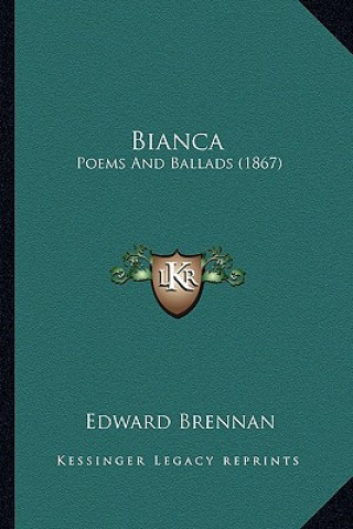 Bianca: Poems And Ballads (1867)