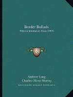 Border Ballads: With An Introductory Essay (1895)