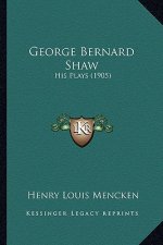 George Bernard Shaw: His Plays (1905)