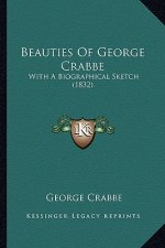 Beauties Of George Crabbe: With A Biographical Sketch (1832)
