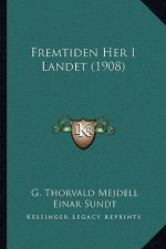 Fremtiden Her I Landet (1908)