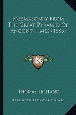 Freemasonry From The Great Pyramid Of Ancient Times (1885)