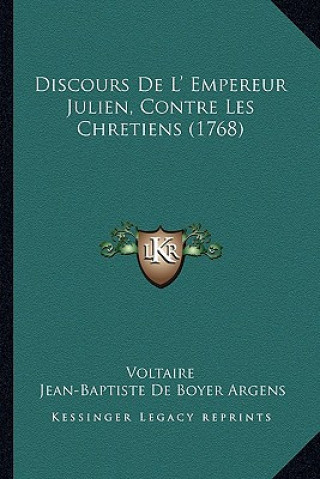 Discours De L' Empereur Julien, Contre Les Chretiens (1768)