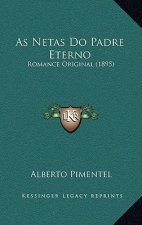 As Netas Do Padre Eterno: Romance Original (1895)