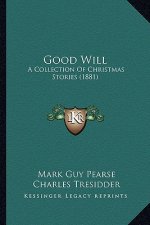 Good Will: A Collection Of Christmas Stories (1881)