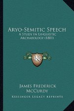 Aryo-Semitic Speech: A Study In Linguistic Archaeology (1881)