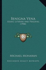Benigna Vena: Essays, Literary And Personal (1904)