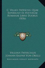 C. Velleii Paterculi Quae Supersunt Ex Historiae Romanae Libris Duobus (1836)