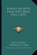 Forget-Me-Nots From Dew Drop Dale (1855)
