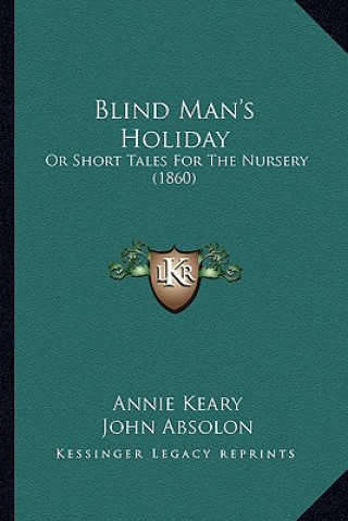 Blind Man's Holiday: Or Short Tales For The Nursery (1860)