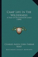 Camp Life in the Wilderness: A Tale of Richardson Lakes (1890)