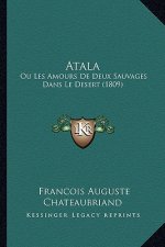 Atala: Ou Les Amours De Deux Sauvages Dans Le Desert (1809)