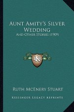 Aunt Amity's Silver Wedding: And Other Stories (1909)