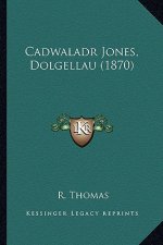 Cadwaladr Jones, Dolgellau (1870)