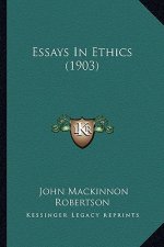 Essays In Ethics (1903)