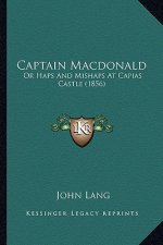 Captain Macdonald: Or Haps And Mishaps At Capias Castle (1856)